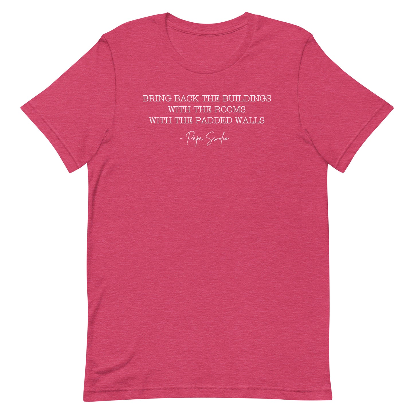 Bring Back the Buildings With the Rooms With the Padded Walls T-Shirt