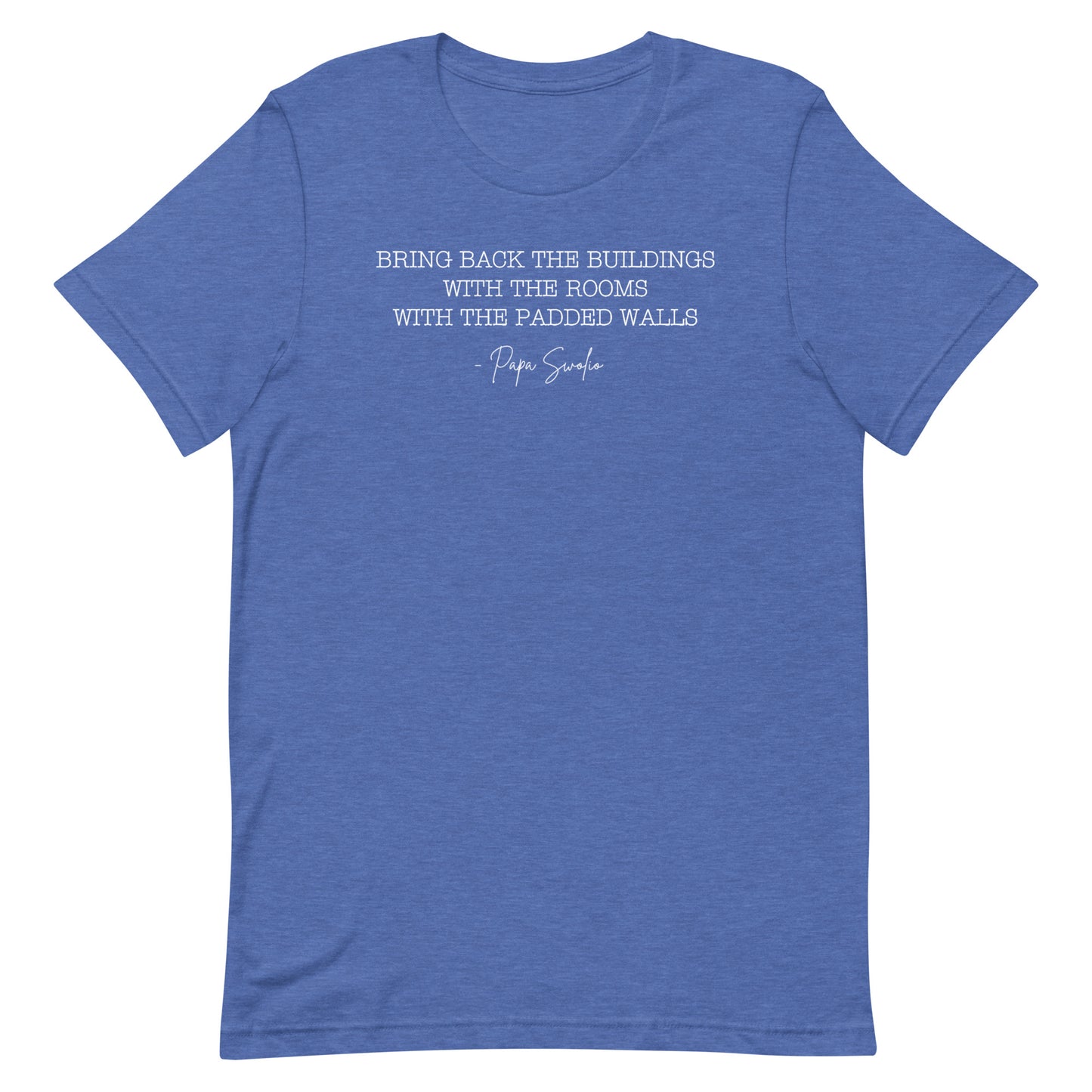 Bring Back the Buildings With the Rooms With the Padded Walls T-Shirt