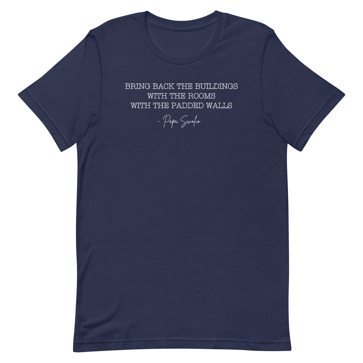 Bring Back the Buildings With the Rooms With the Padded Walls T-Shirt