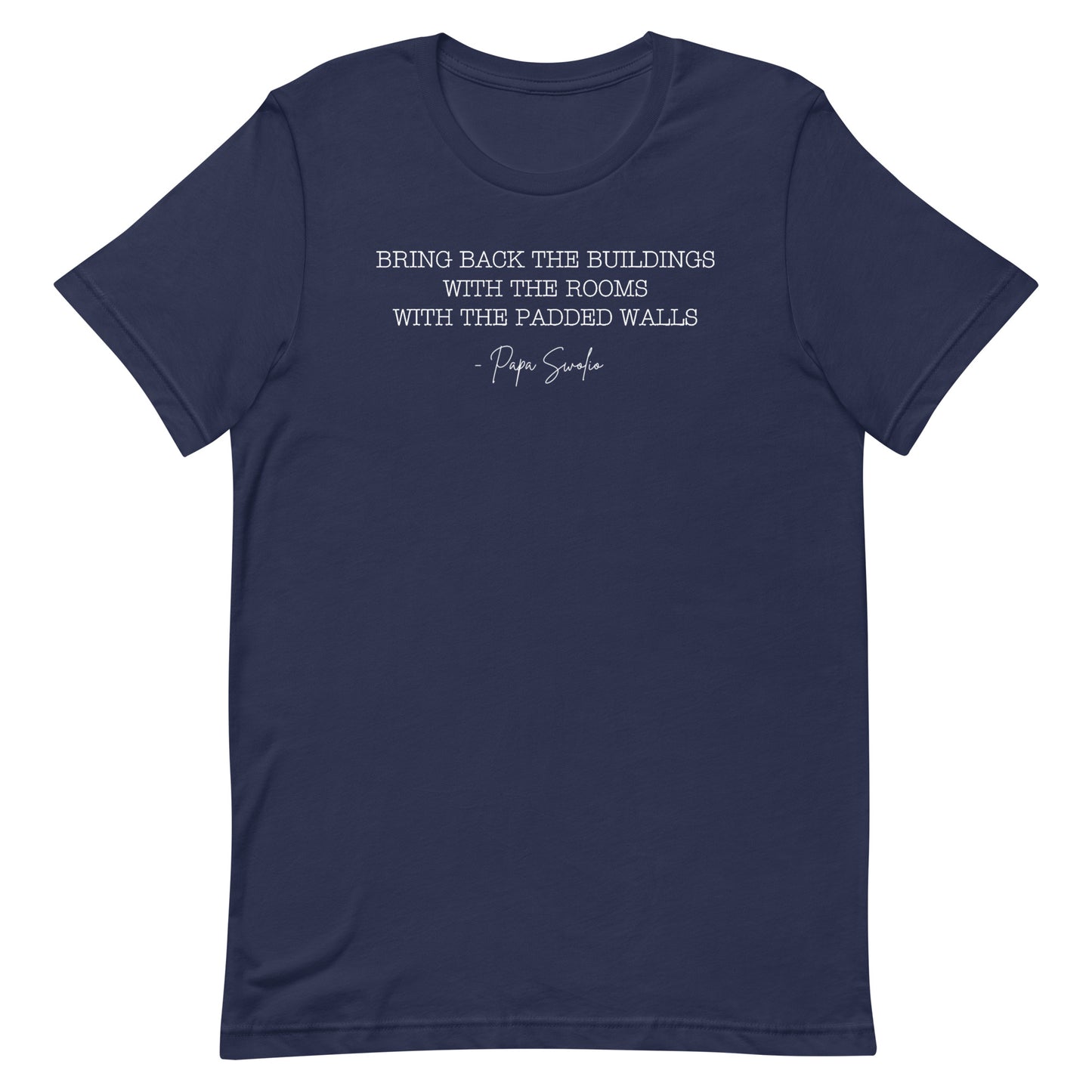 Bring Back the Buildings With the Rooms With the Padded Walls T-Shirt