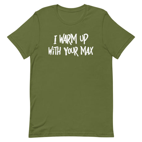 I Warm Up With Your Max T-Shirt