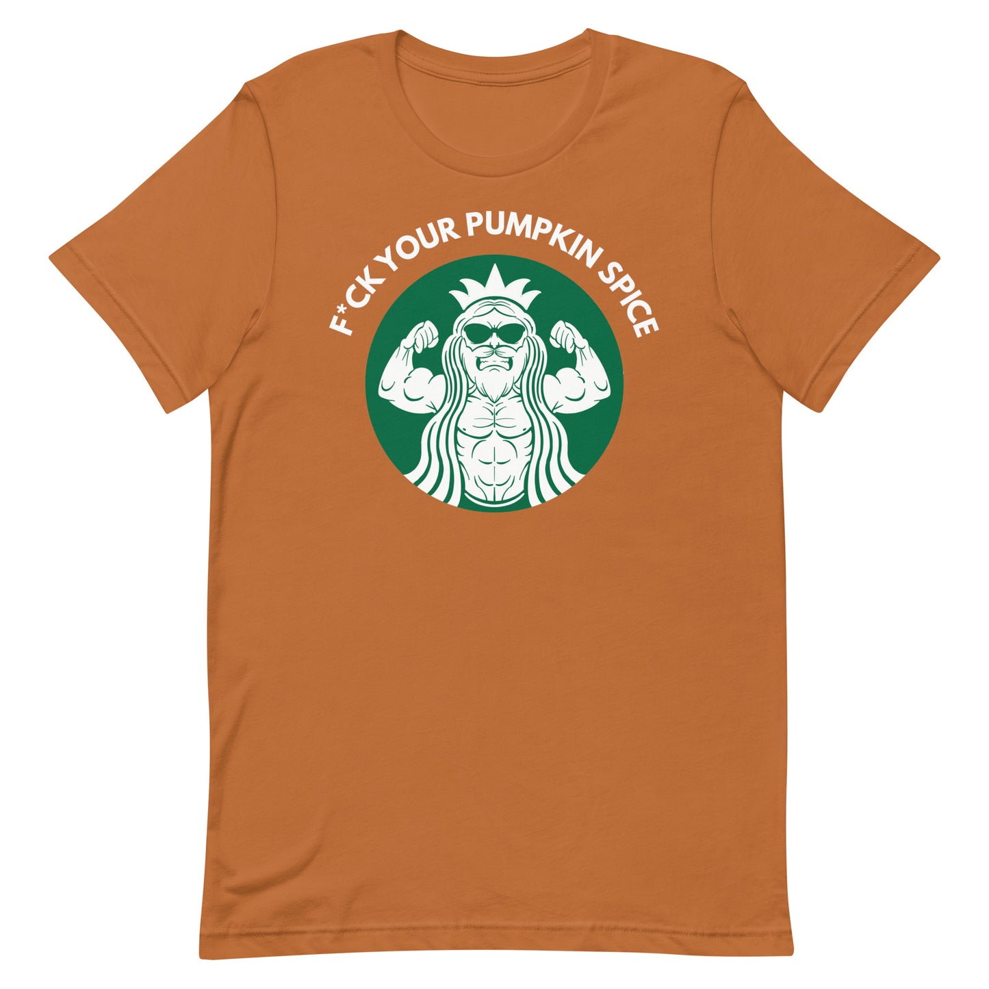 F*ck Your Pumpkin Spice T-Shirt