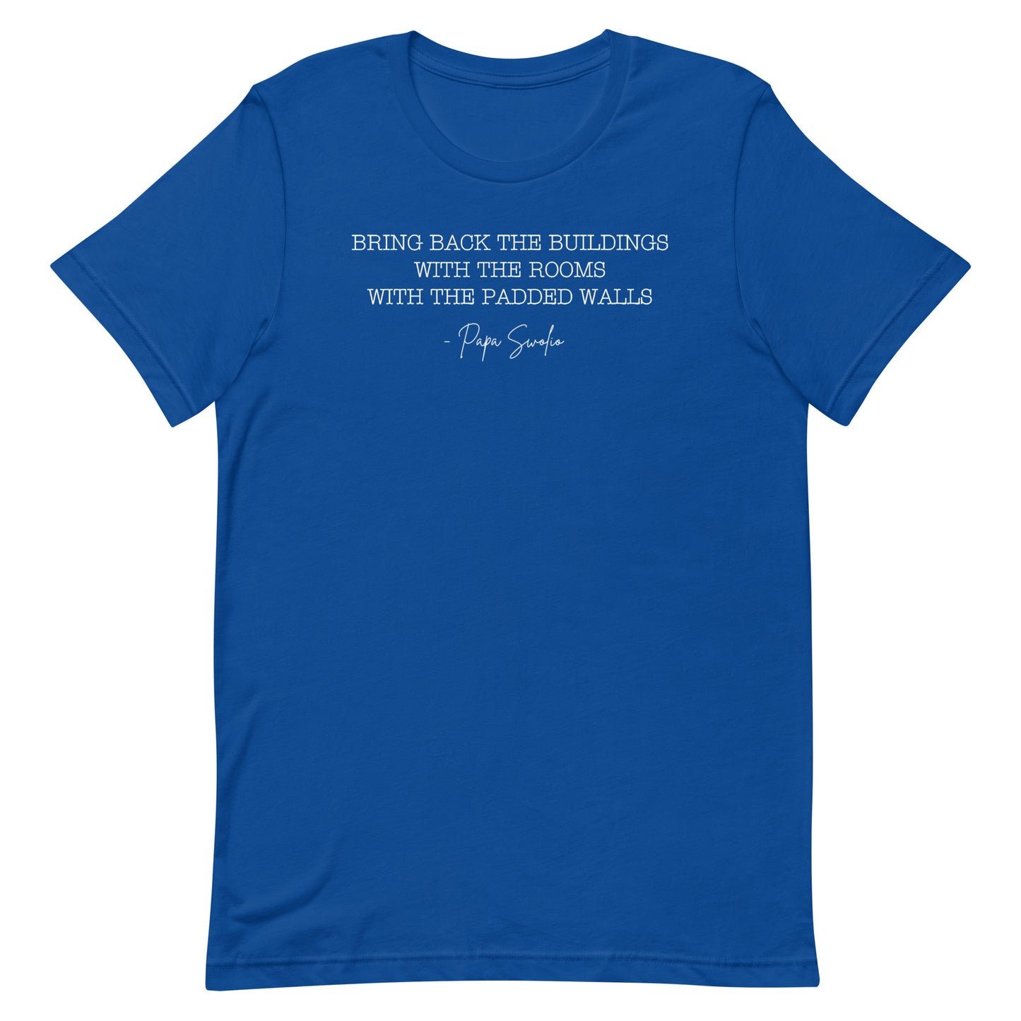 Bring Back the Buildings With the Rooms With the Padded Walls T-Shirt