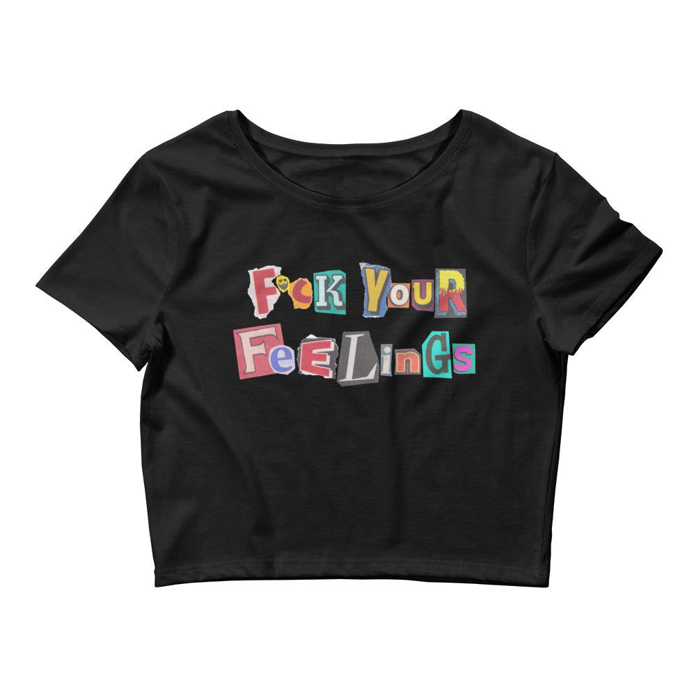 F*ck Your Feelings (Ransom) Women’s Crop Tee
