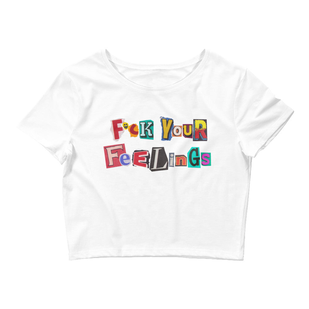 F*ck Your Feelings (Ransom) Women’s Crop Tee