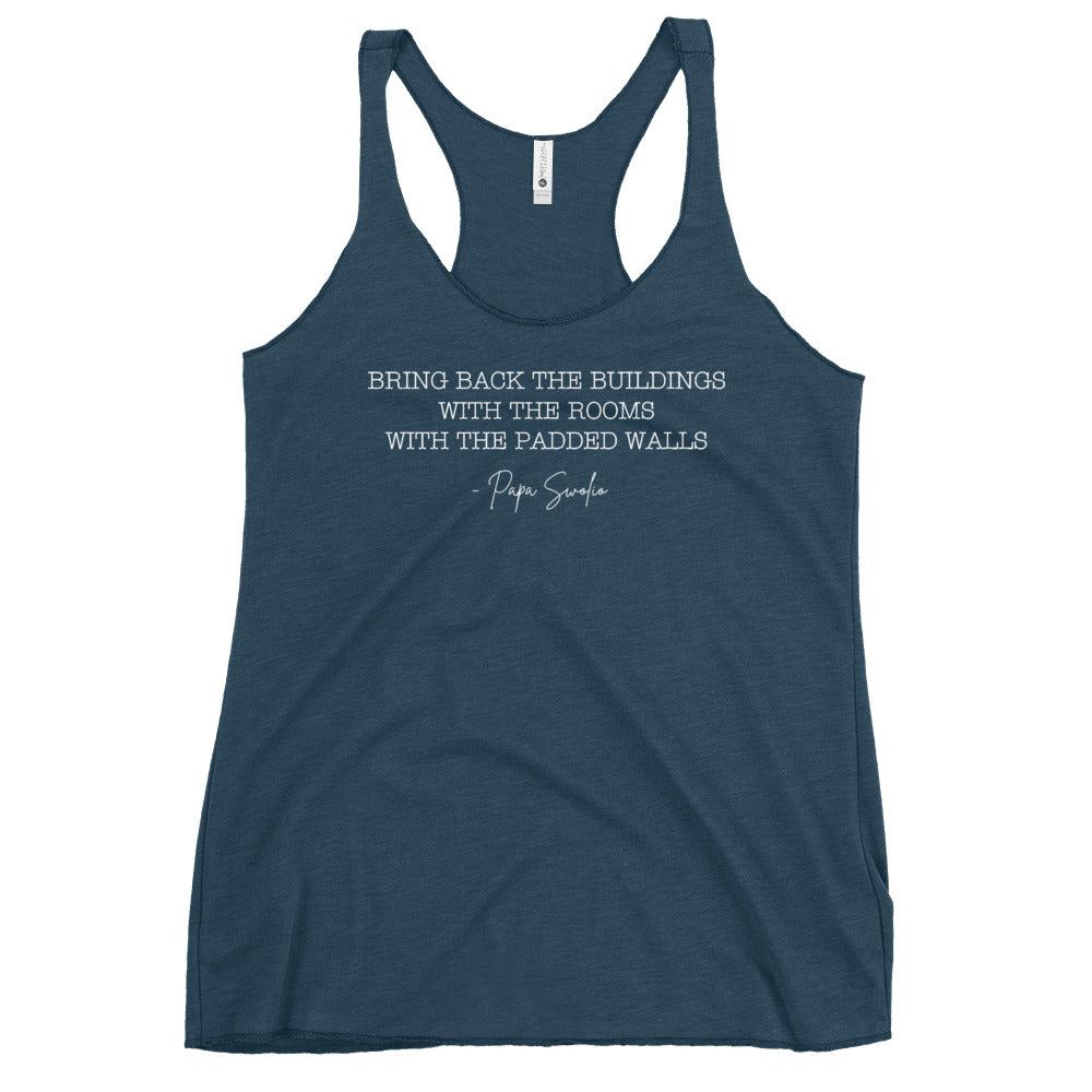 Bring Back the Buildings With the Rooms With the Padded Walls Women's Racerback Tank