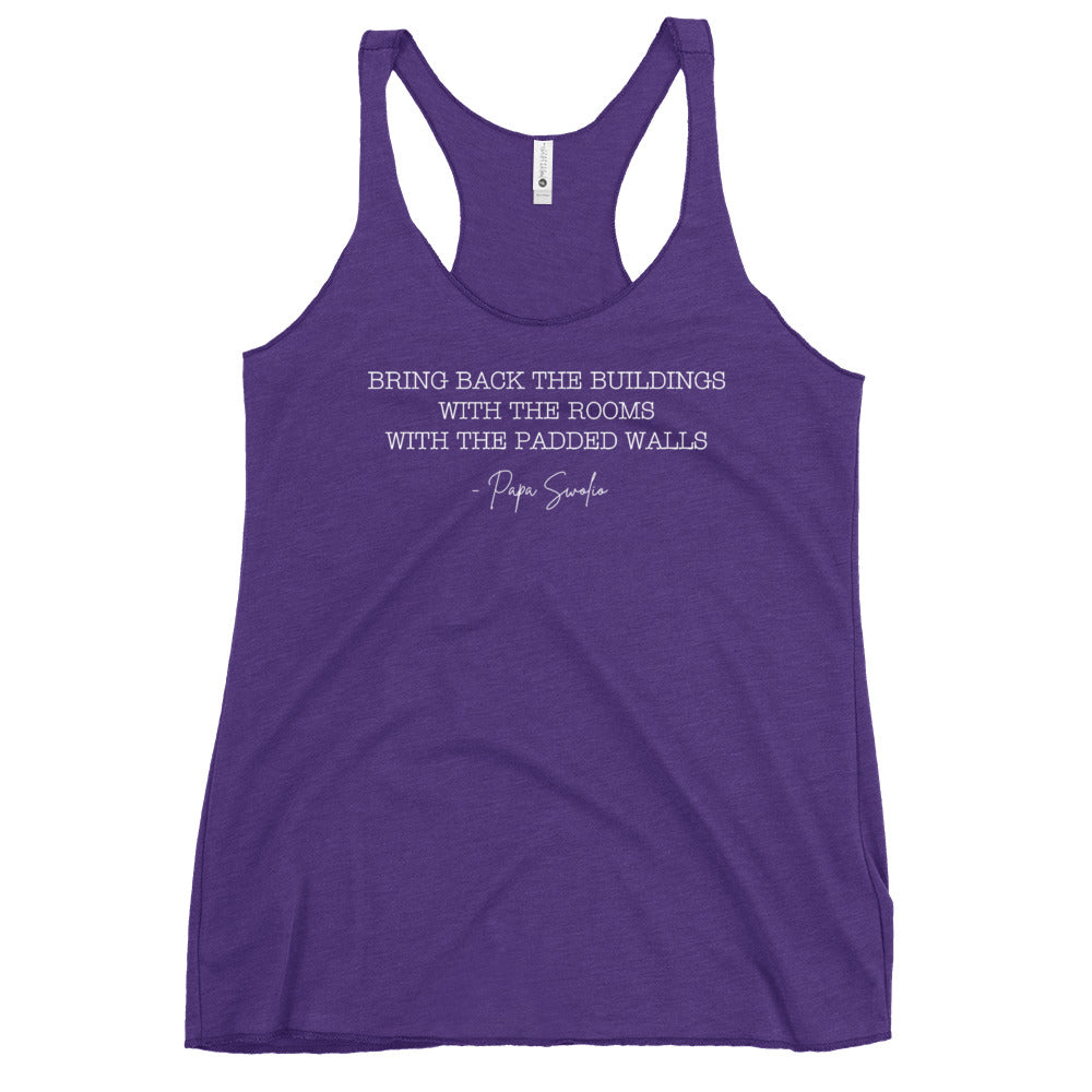 Bring Back the Buildings With the Rooms With the Padded Walls Women's Racerback Tank