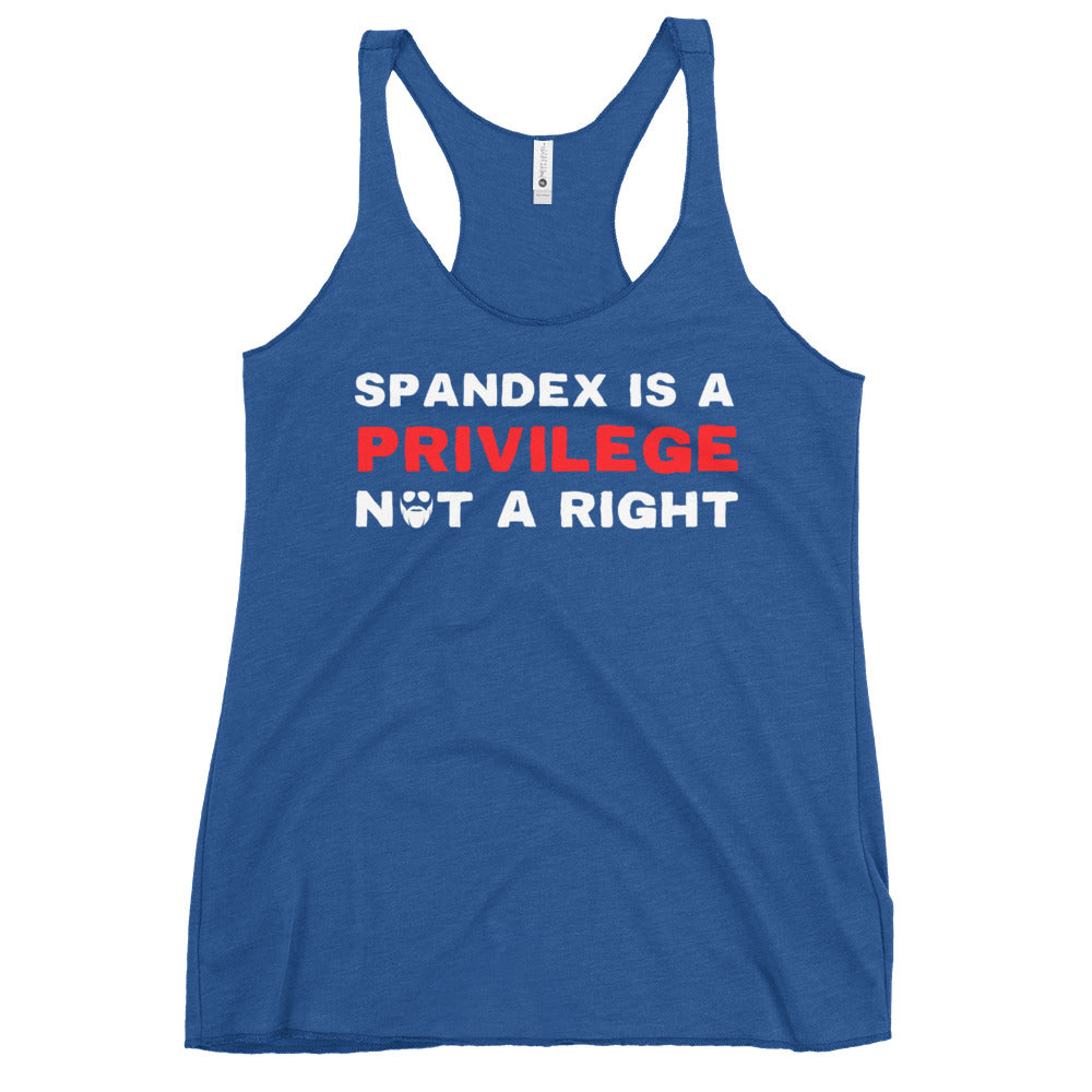 Spandex Is a Privilege Not a Right Women's Racerback Tank