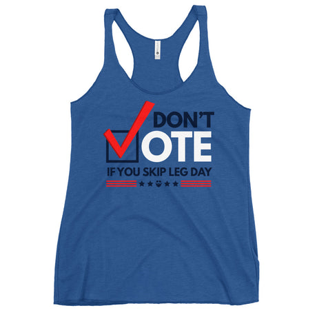 Don't Vote If You Skip Leg Day Women's Racerback Tank