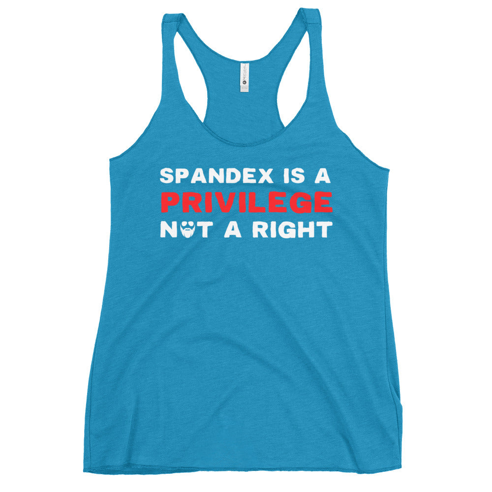 Spandex Is a Privilege Not a Right Women's Racerback Tank