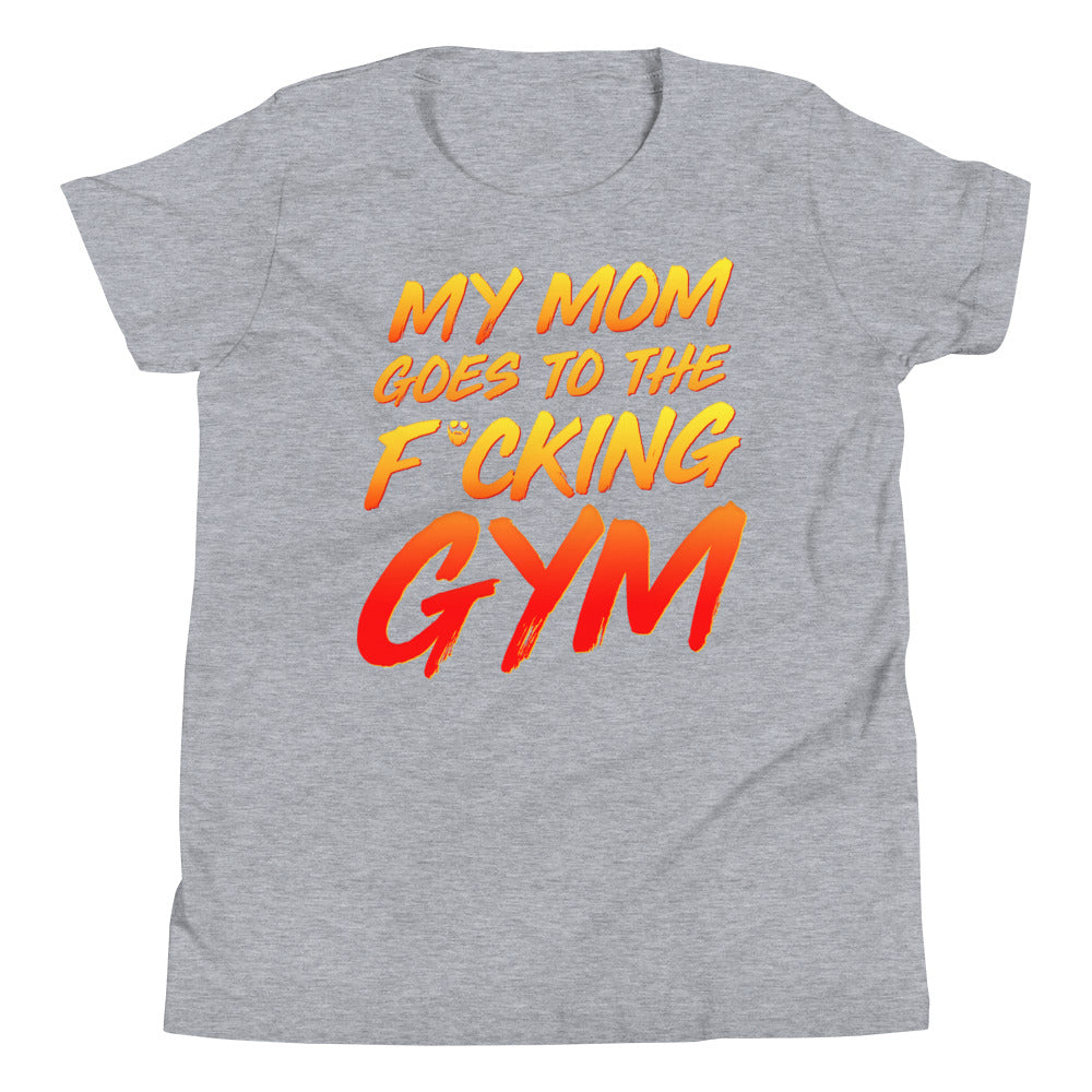 My Mom Goes To The F*cking Gym Youth T-Shirt