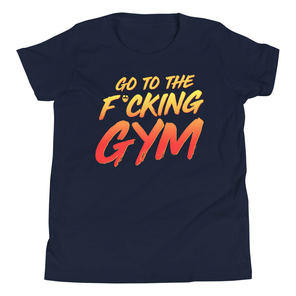 Go To The F*cking Gym Kids T-Shirt