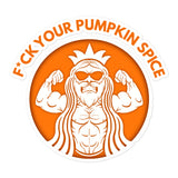 F*ck Your Pumpkin Spice Sticker