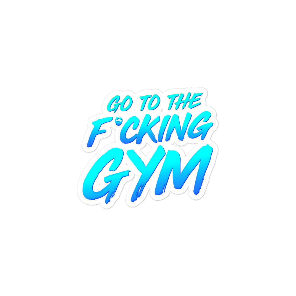 Go To The F*cking Gym Sticker