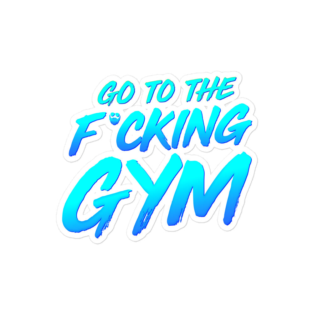 Go To The F*cking Gym Sticker