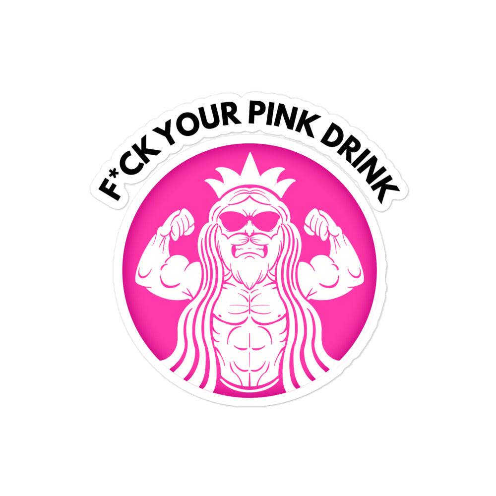 F*ck Your Pink Drink Sticker