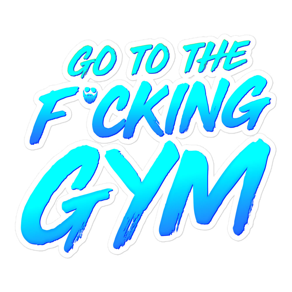 Go To The F*cking Gym Sticker