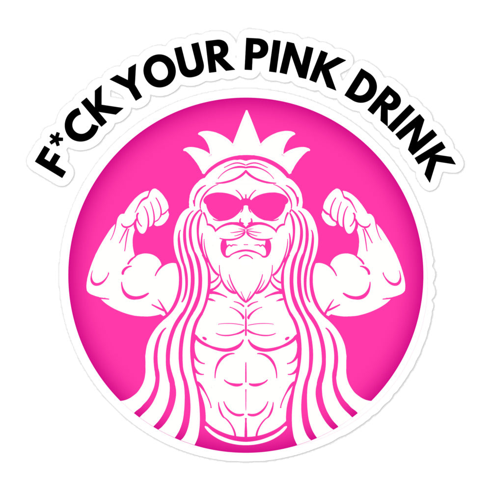 F*ck Your Pink Drink Sticker