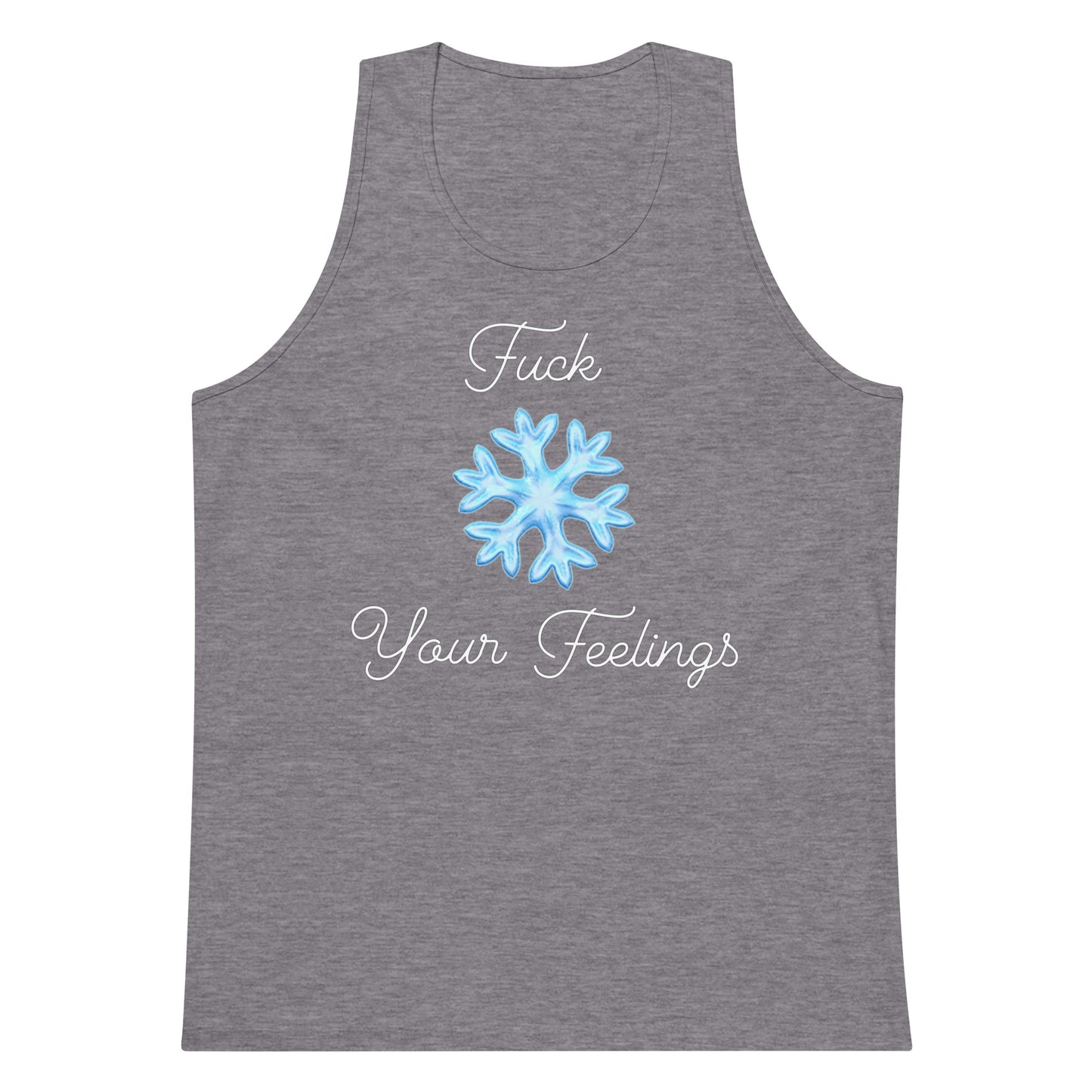 F*ck Your Feelings Snowflake Premium Tank Top
