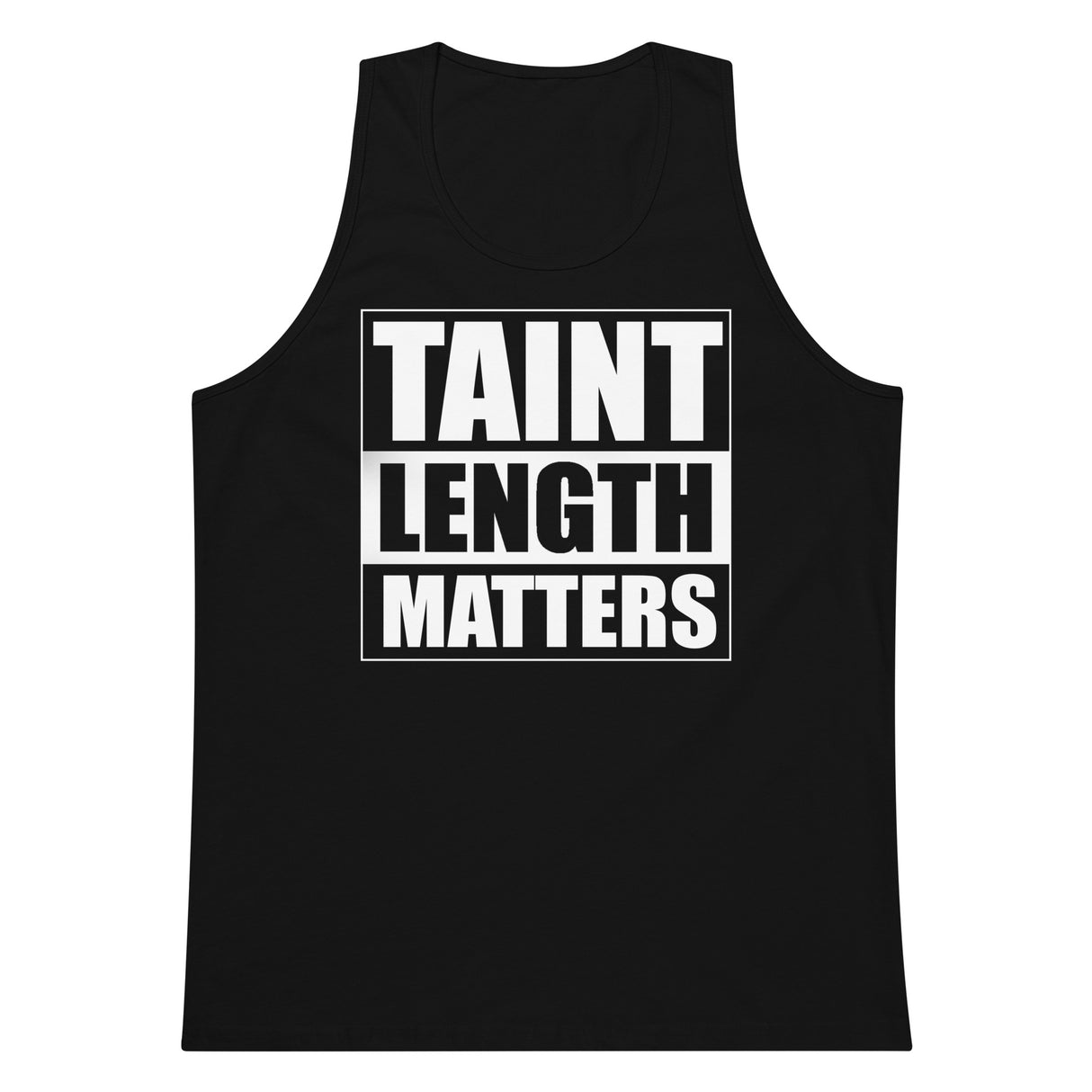 Taint Length Matters Men’s Premium Tank Top