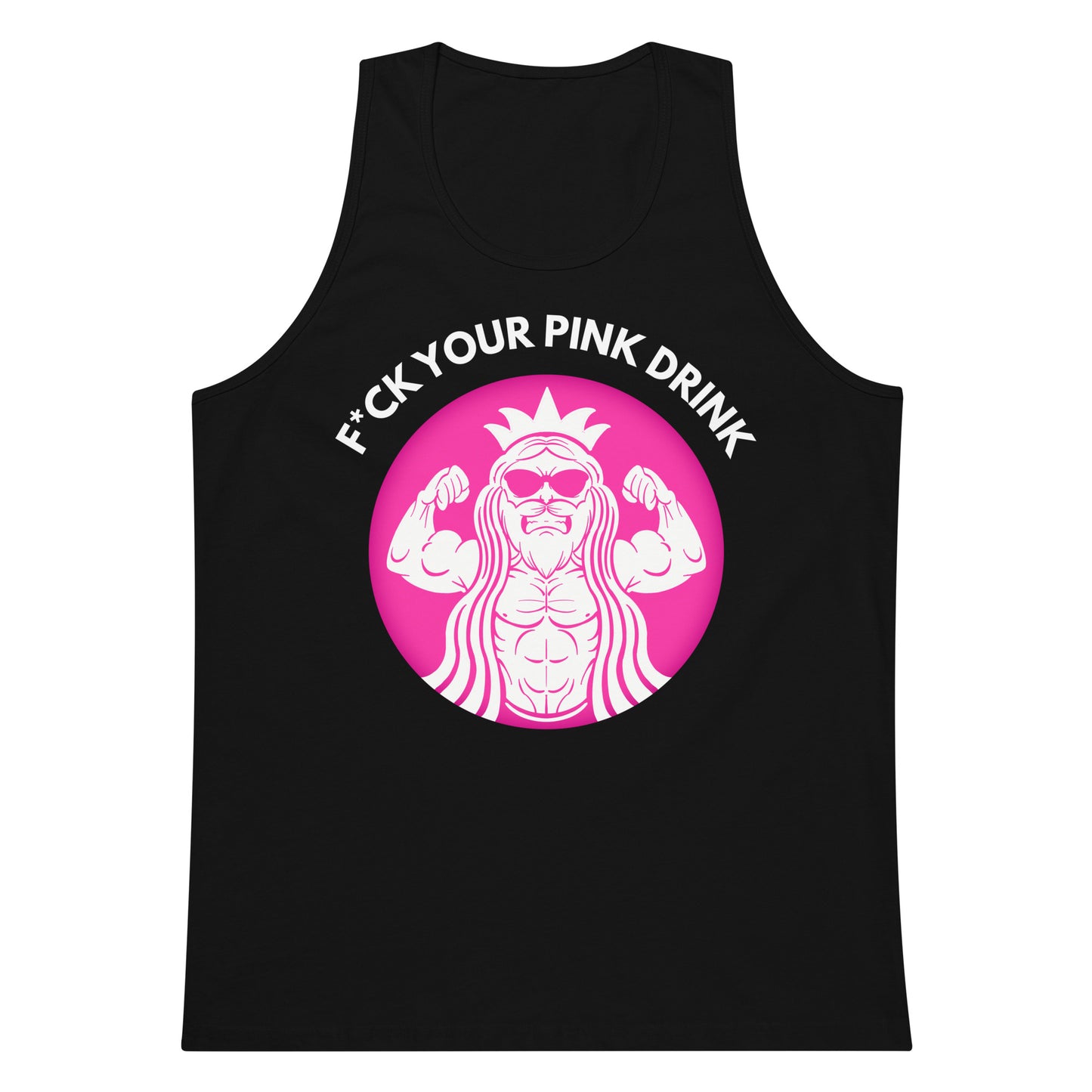 F*ck Your Pink Drink Premium Tank Top