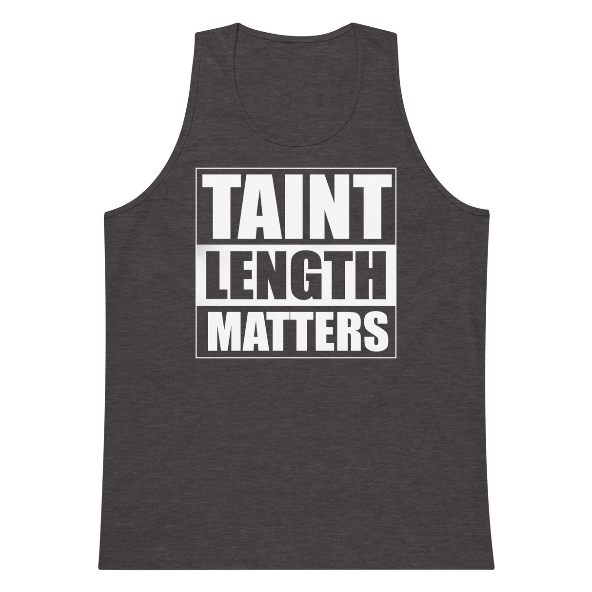 Taint Length Matters Men’s Premium Tank Top