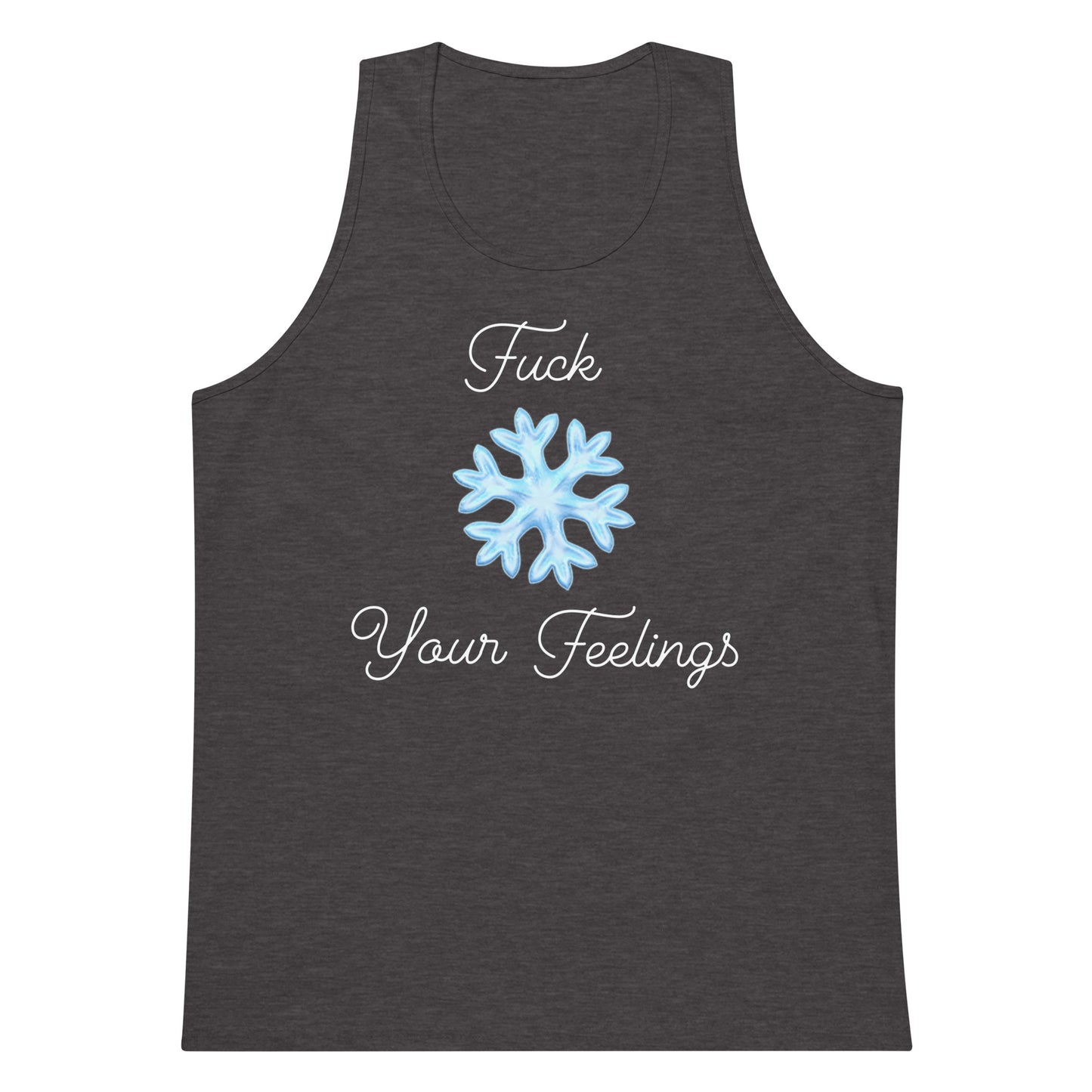 F*ck Your Feelings Snowflake Premium Tank Top