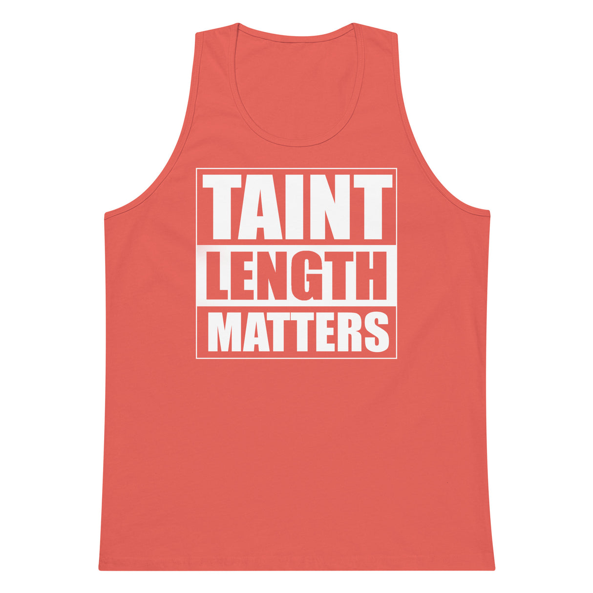 Taint Length Matters Men’s Premium Tank Top