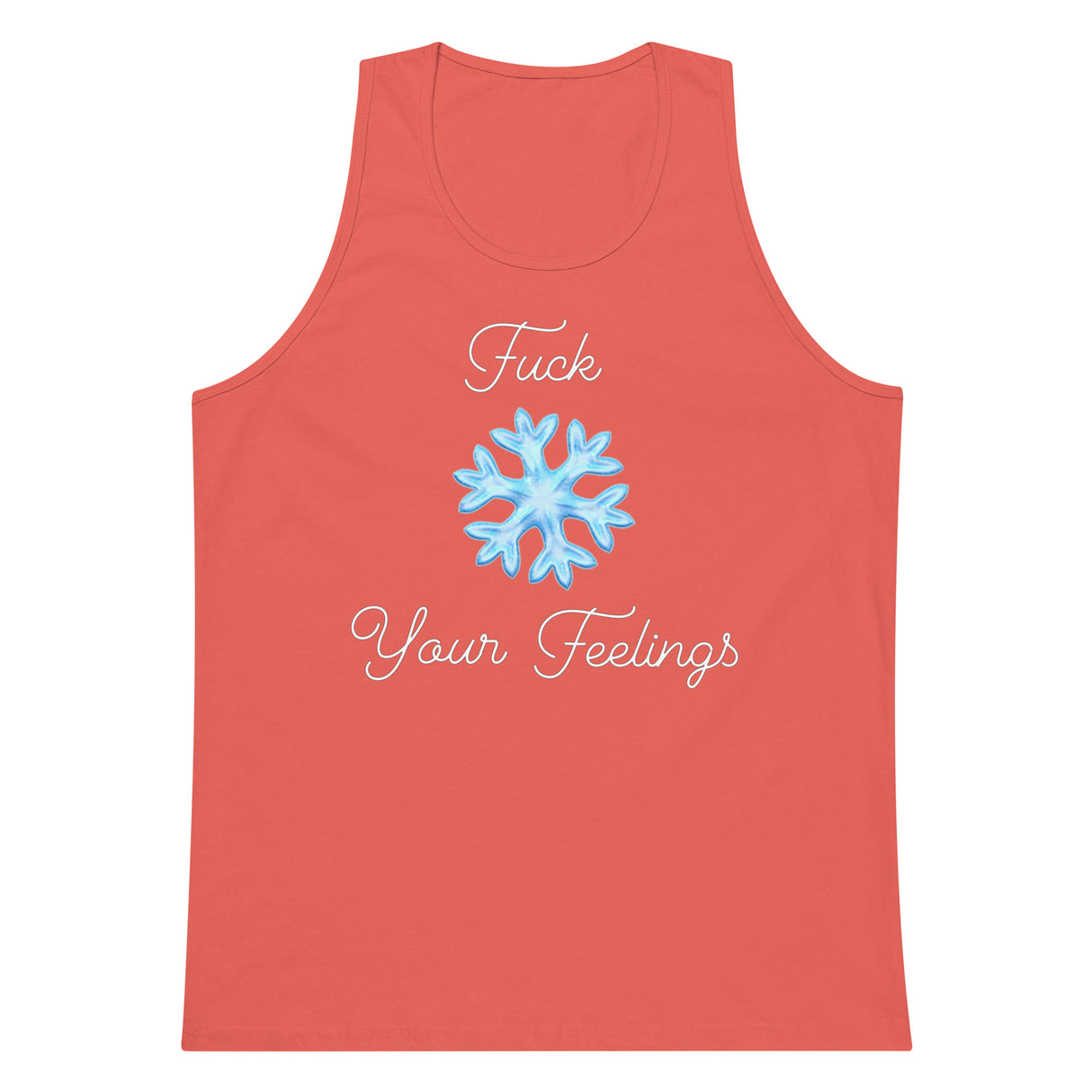 F*ck Your Feelings (Snowflake) Premium Tank Top