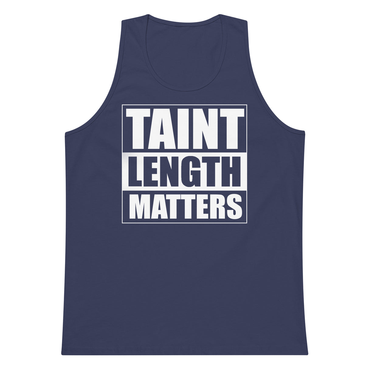 Taint Length Matters Men’s Premium Tank Top