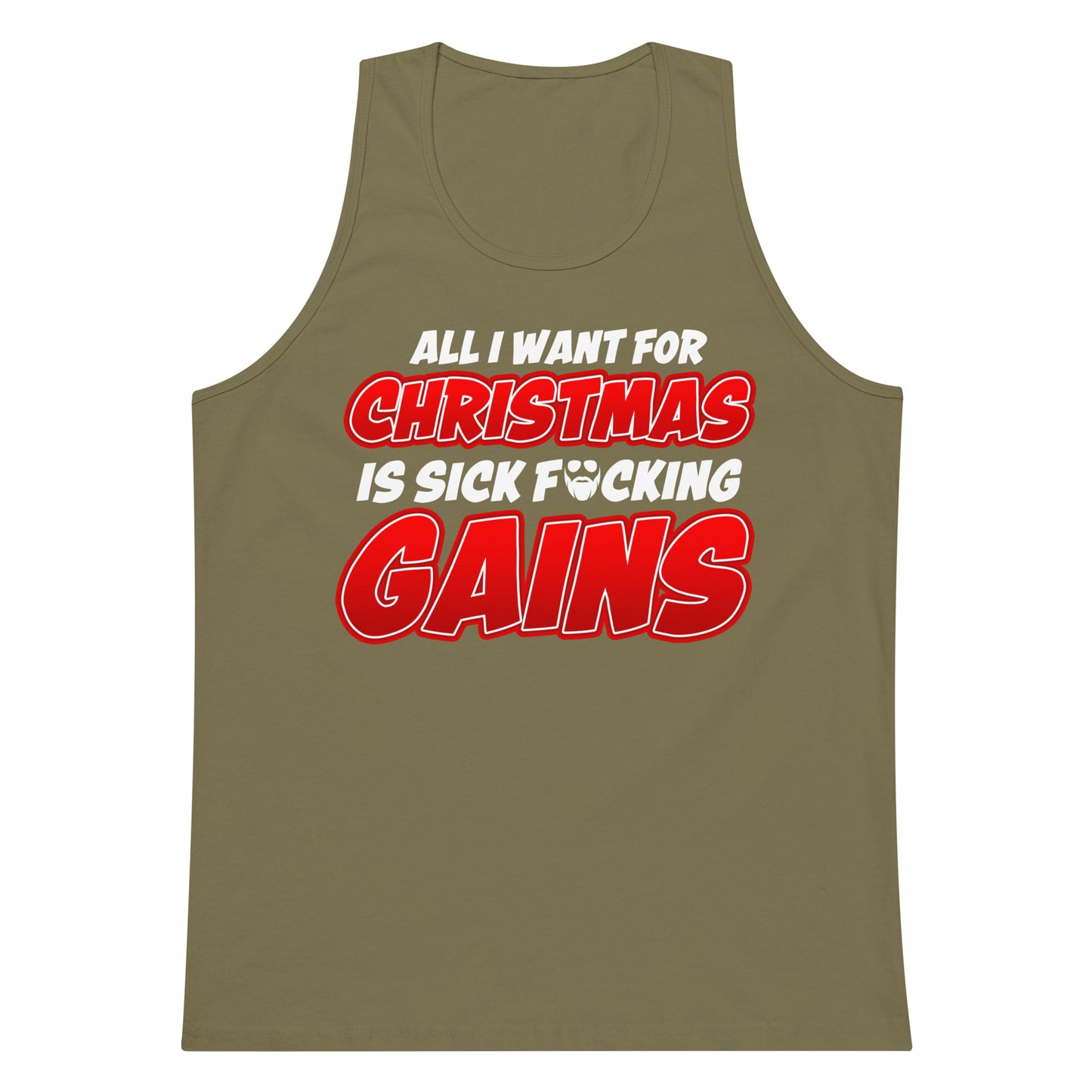 Al l Want For Christmas Is Sick F*cking Gains Premium Tank Top