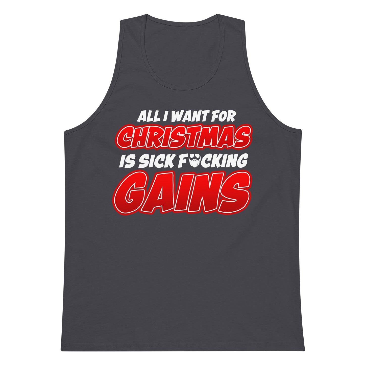 Al l Want For Christmas Is Sick F*cking Gains Premium Tank Top