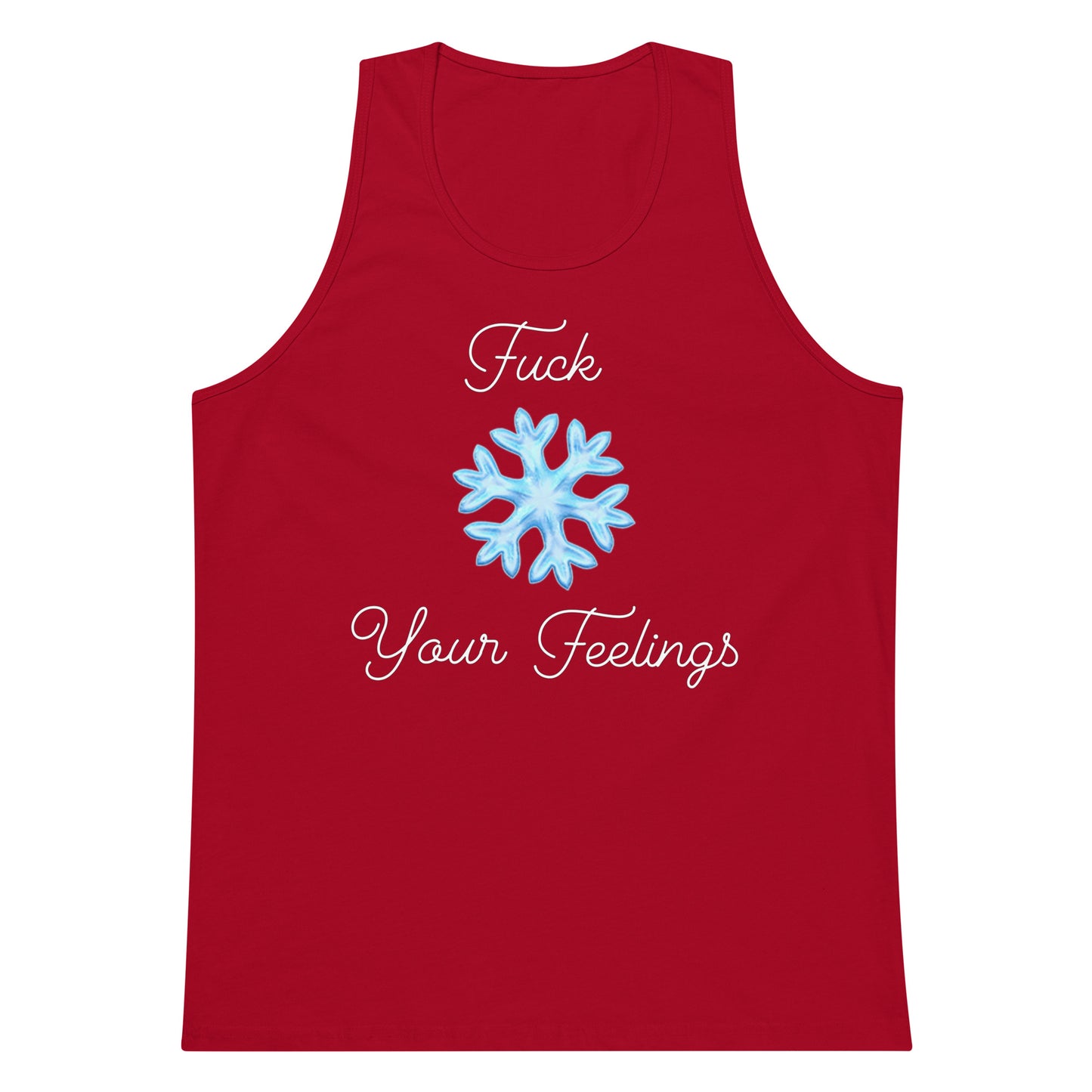 F*ck Your Feelings Snowflake Premium Tank Top