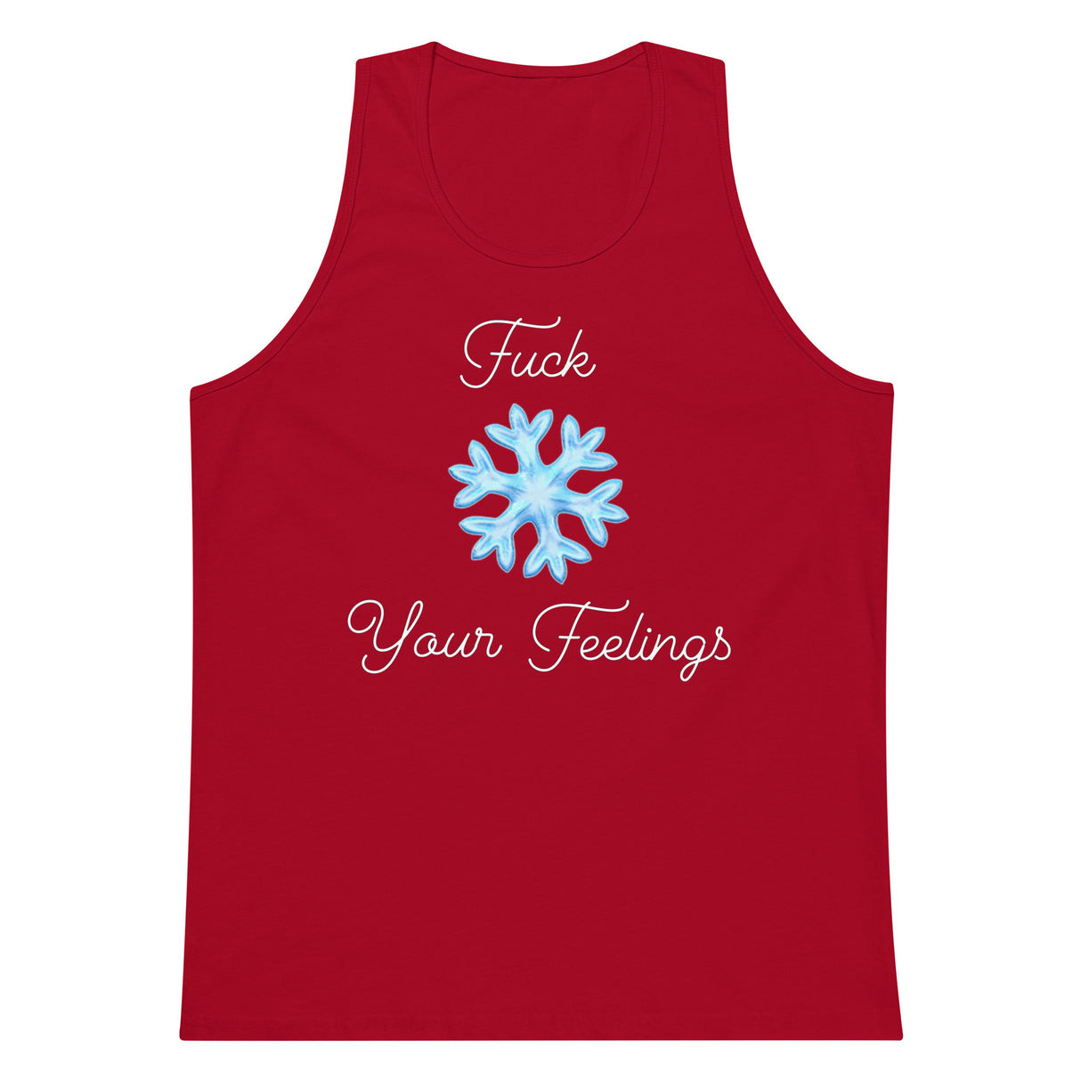 F*ck Your Feelings (Snowflake) Premium Tank Top