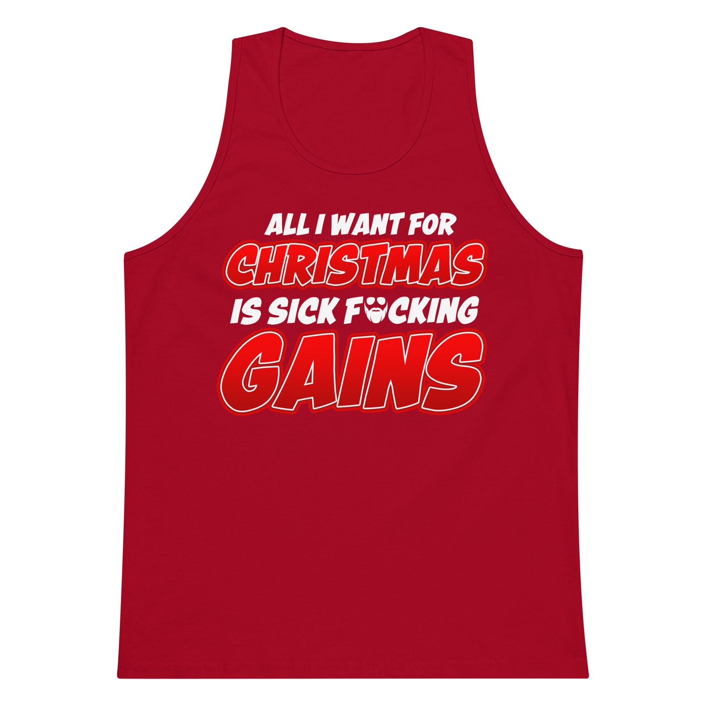 Al l Want For Christmas Is Sick F*cking Gains Premium Tank Top