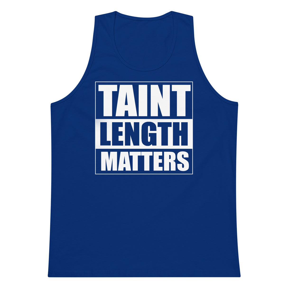 Taint Length Matters Men’s Premium Tank Top