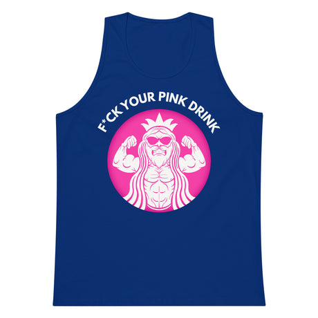 F*ck Your Pink Drink Premium Tank Top