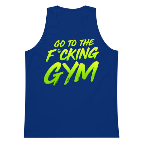 Go To The F*cking Gym Premium Tank Top
