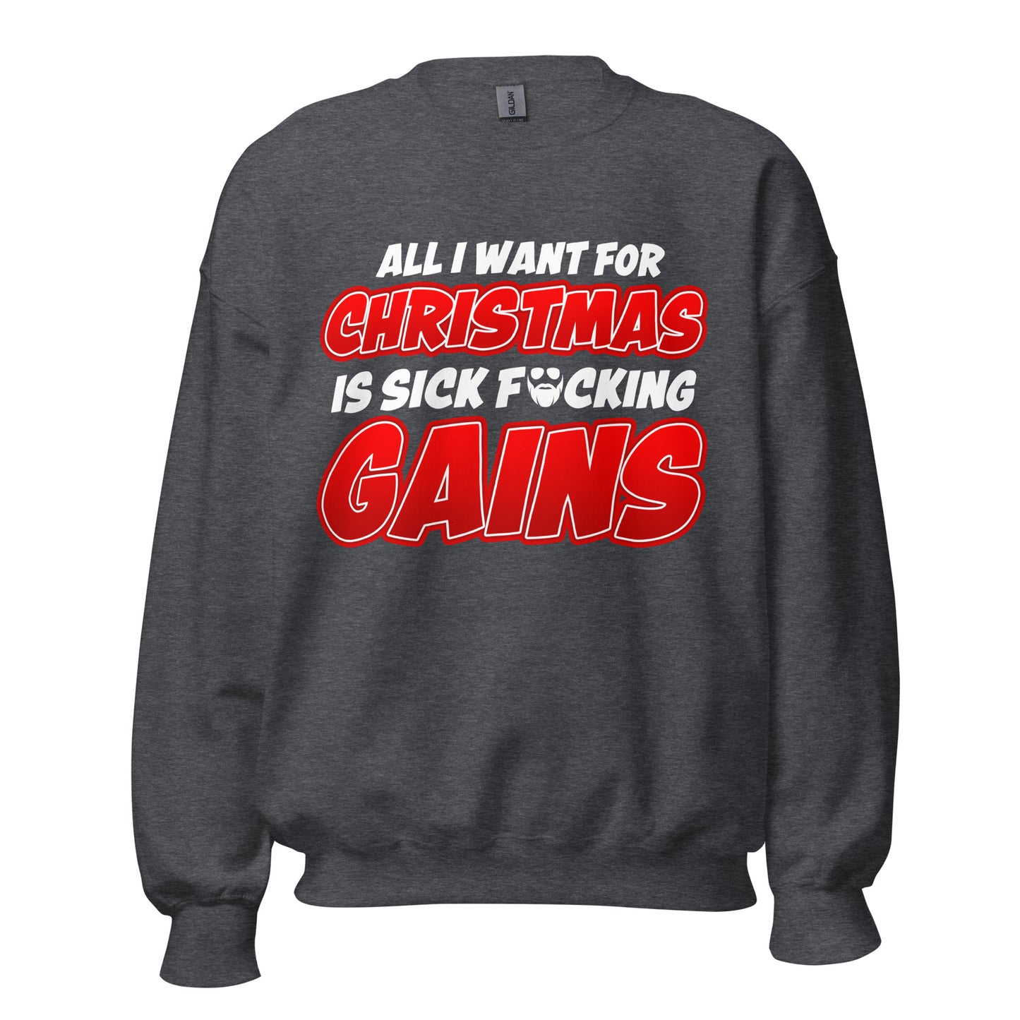 All I Want For Chirstmas Is Sick F*cking Gains Sweatshirt