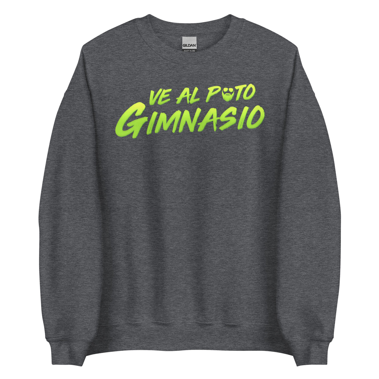Ve Al Puto Gimnasio Sweatshirt