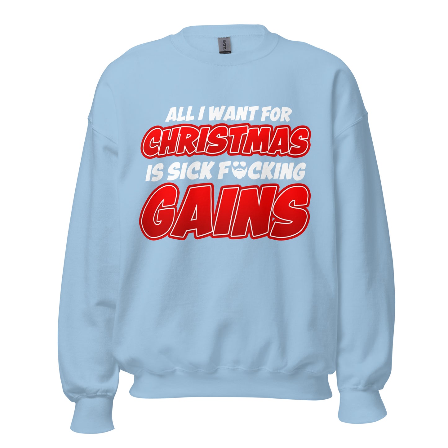 All I Want For Chirstmas Is Sick F*cking Gains Sweatshirt