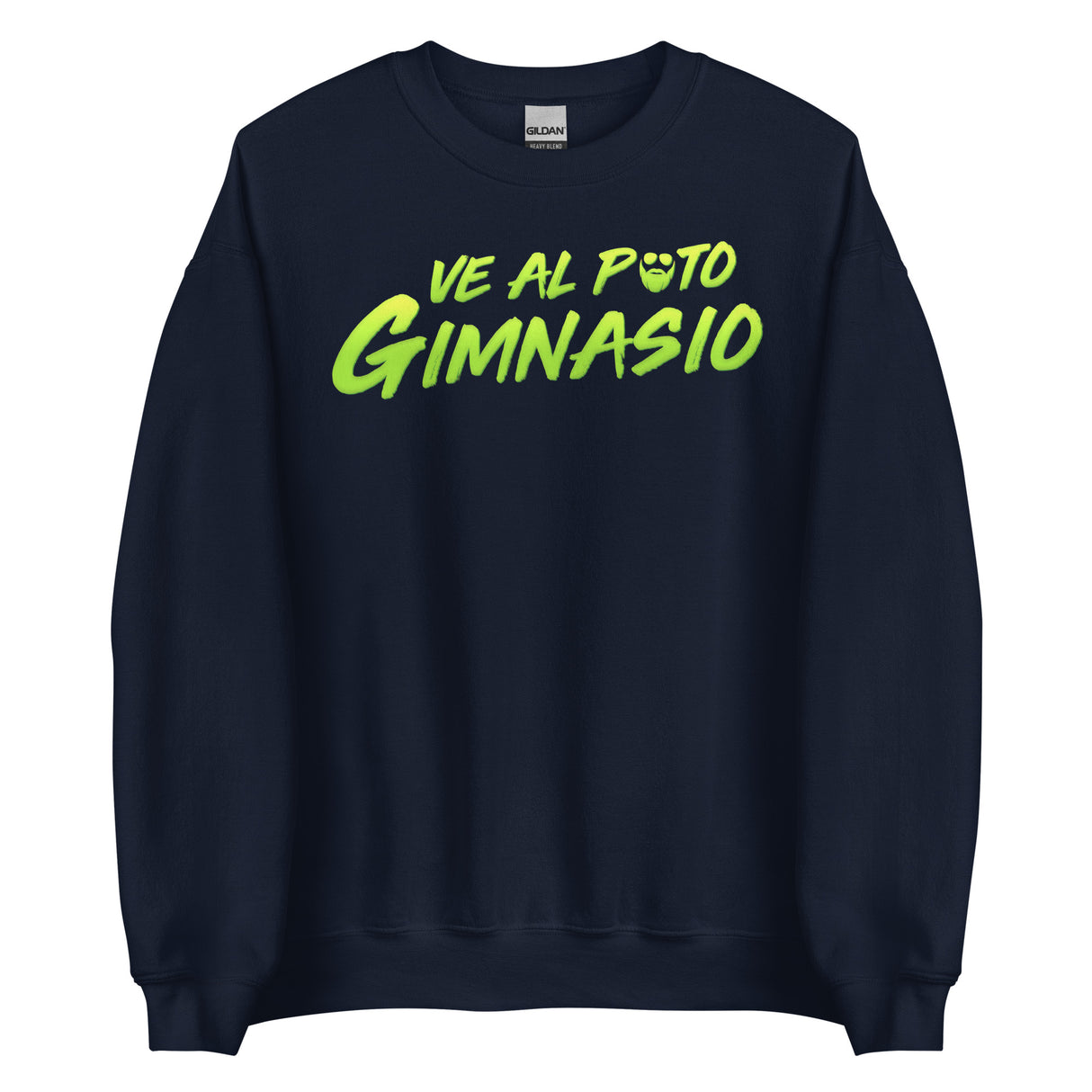 Ve Al Puto Gimnasio Sweatshirt