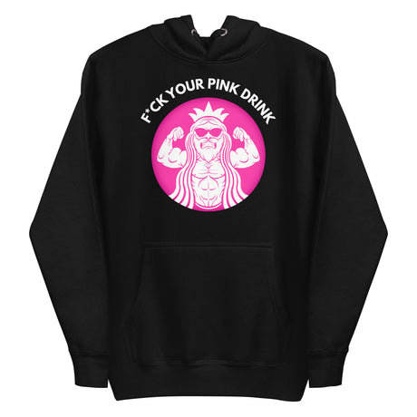 F*ck Your Pink Drink Premium Hoodie