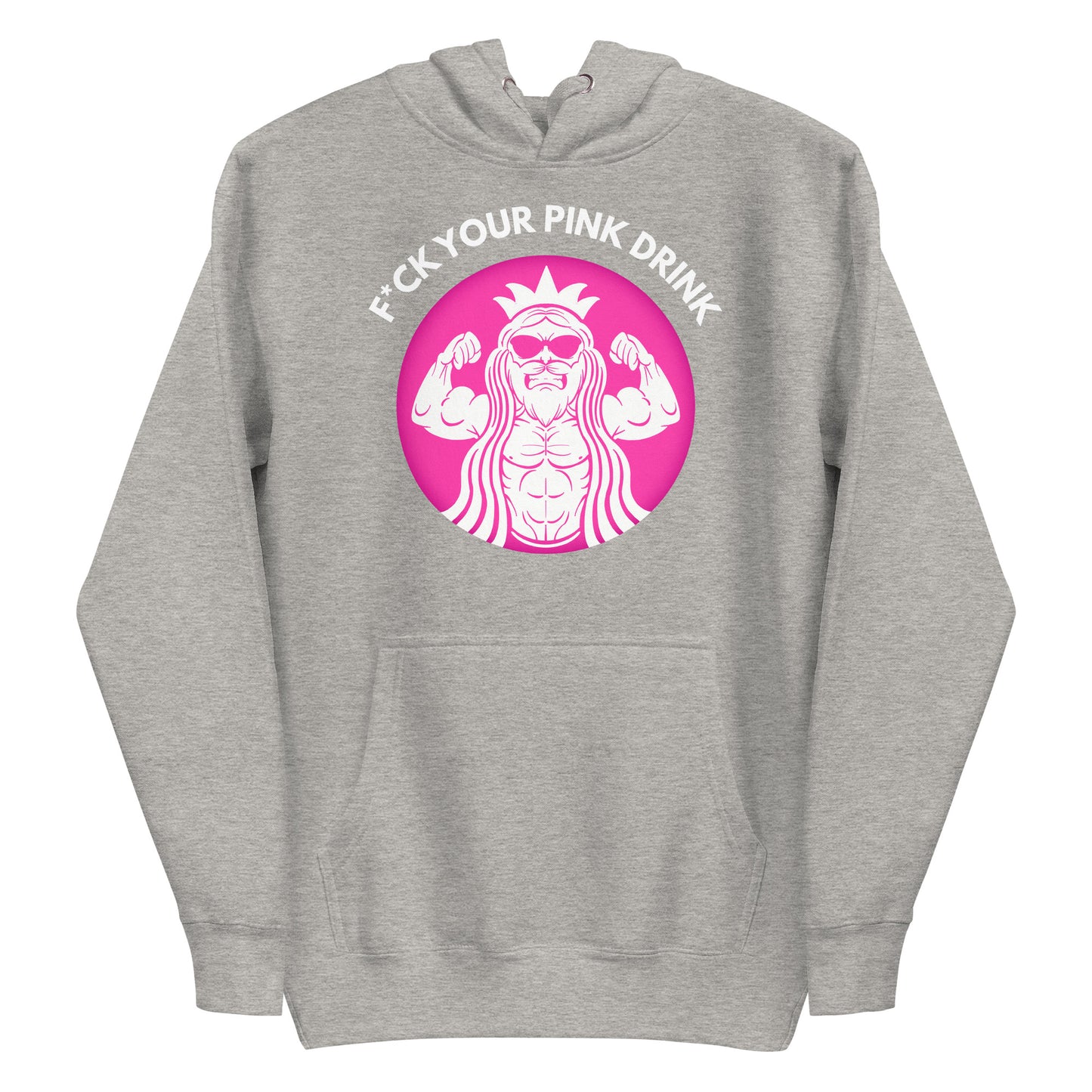 F*ck Your Pink Drink Premium Hoodie