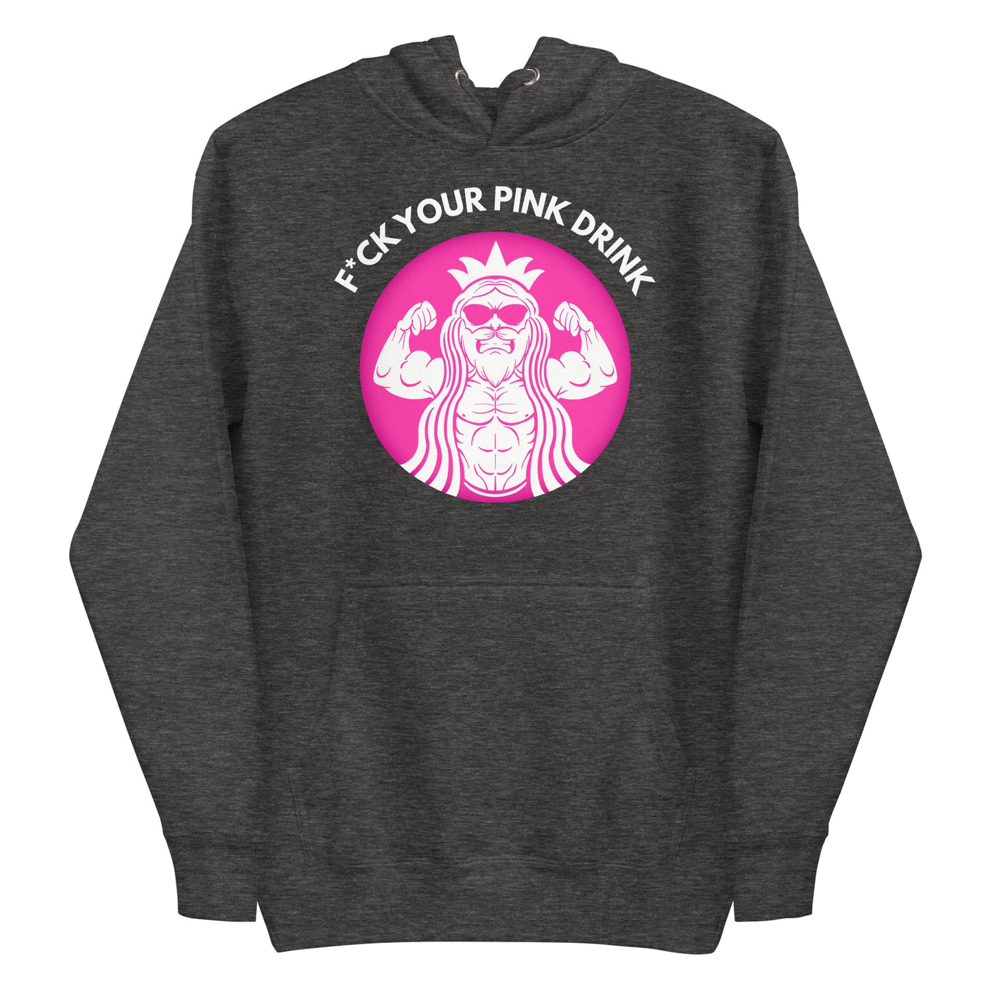 F*ck Your Pink Drink Premium Hoodie