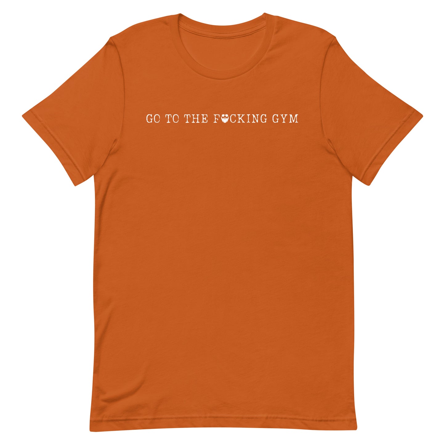 Go To The F*cking Gym T-Shirt