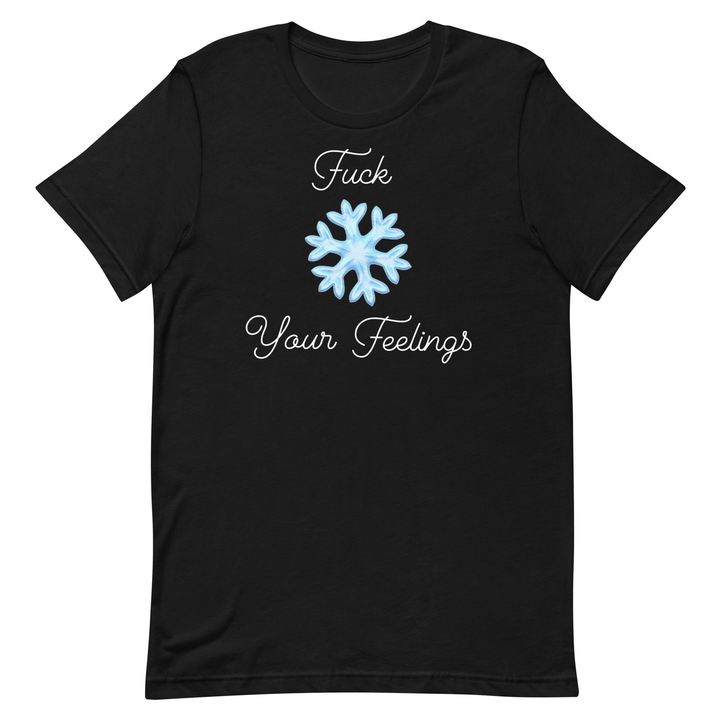 F*ck Your Feelings T-Shirt