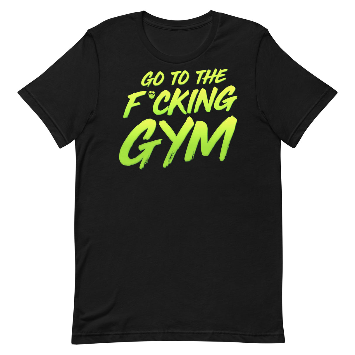 Go To The F*cking Gym T-Shirt