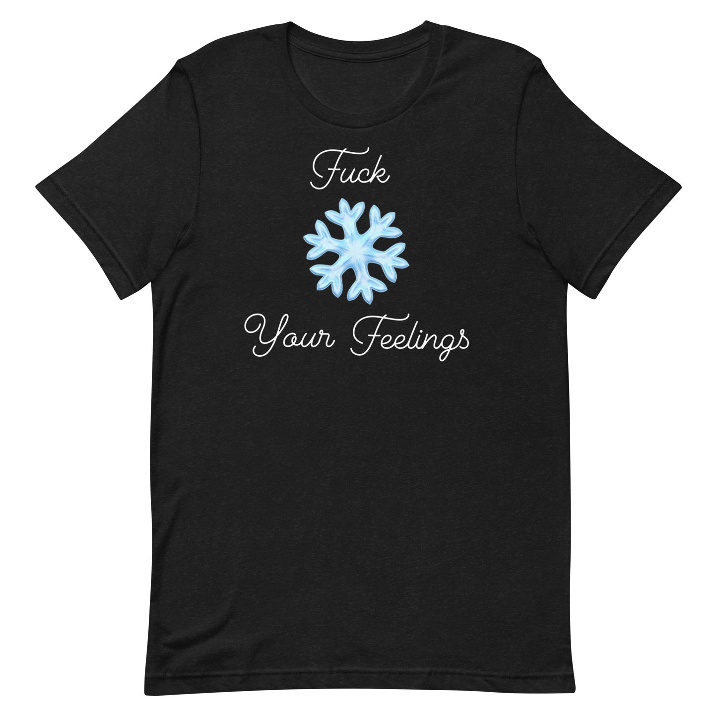 F*ck Your Feelings T-Shirt