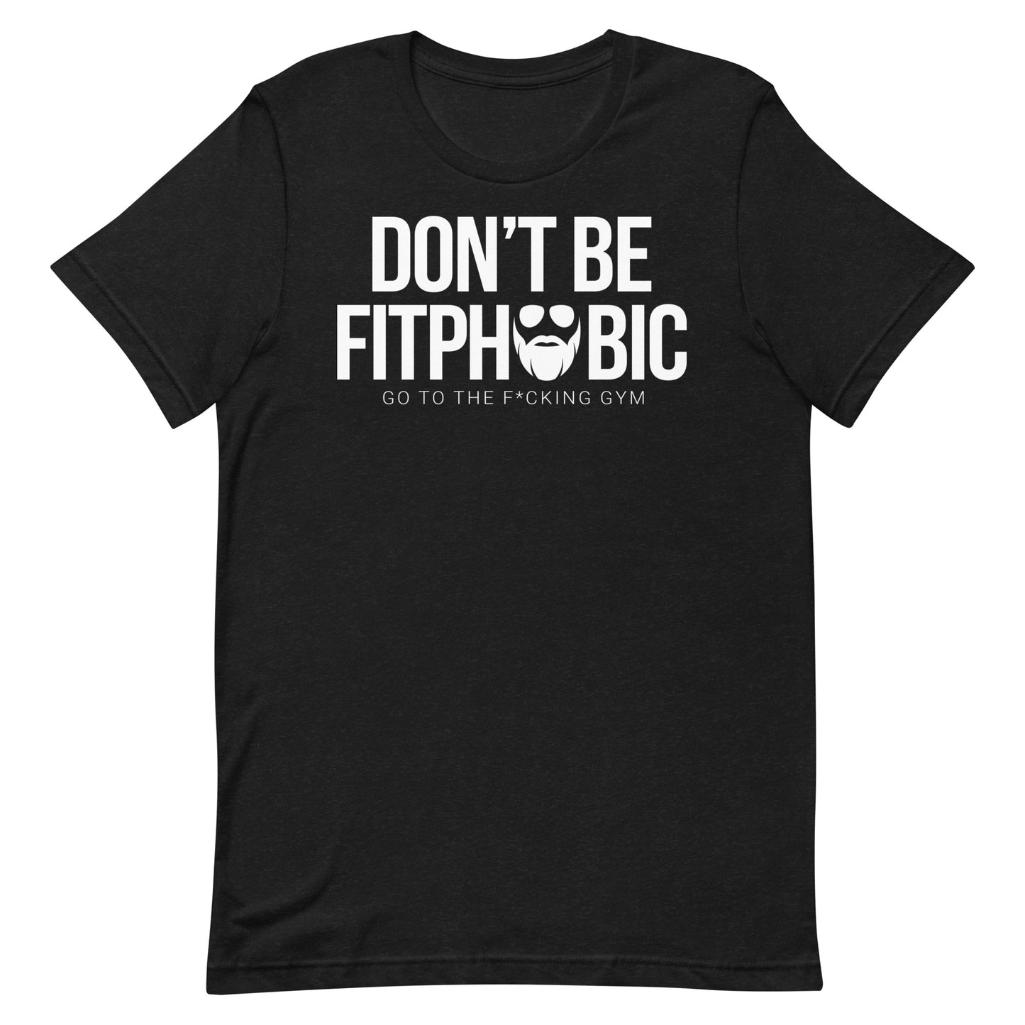 Don't Be Fitphobic T-Shirt